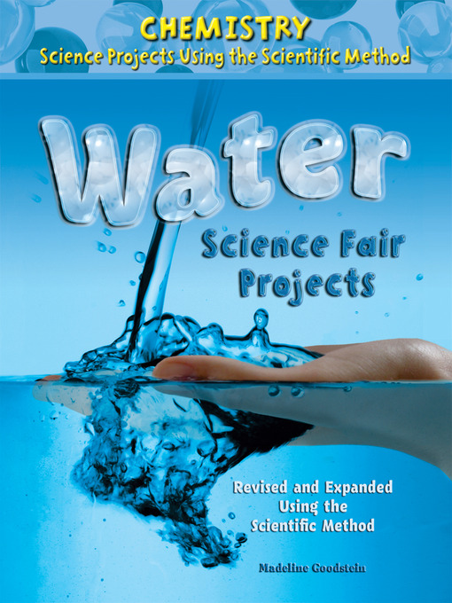 Title details for Water Science Fair Projects, Revised and Expanded Using the Scientific Method by Madeline Goodstein - Wait list